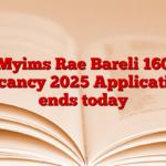 Myims Rae Bareli 160 Vacancy 2025 Application ends today