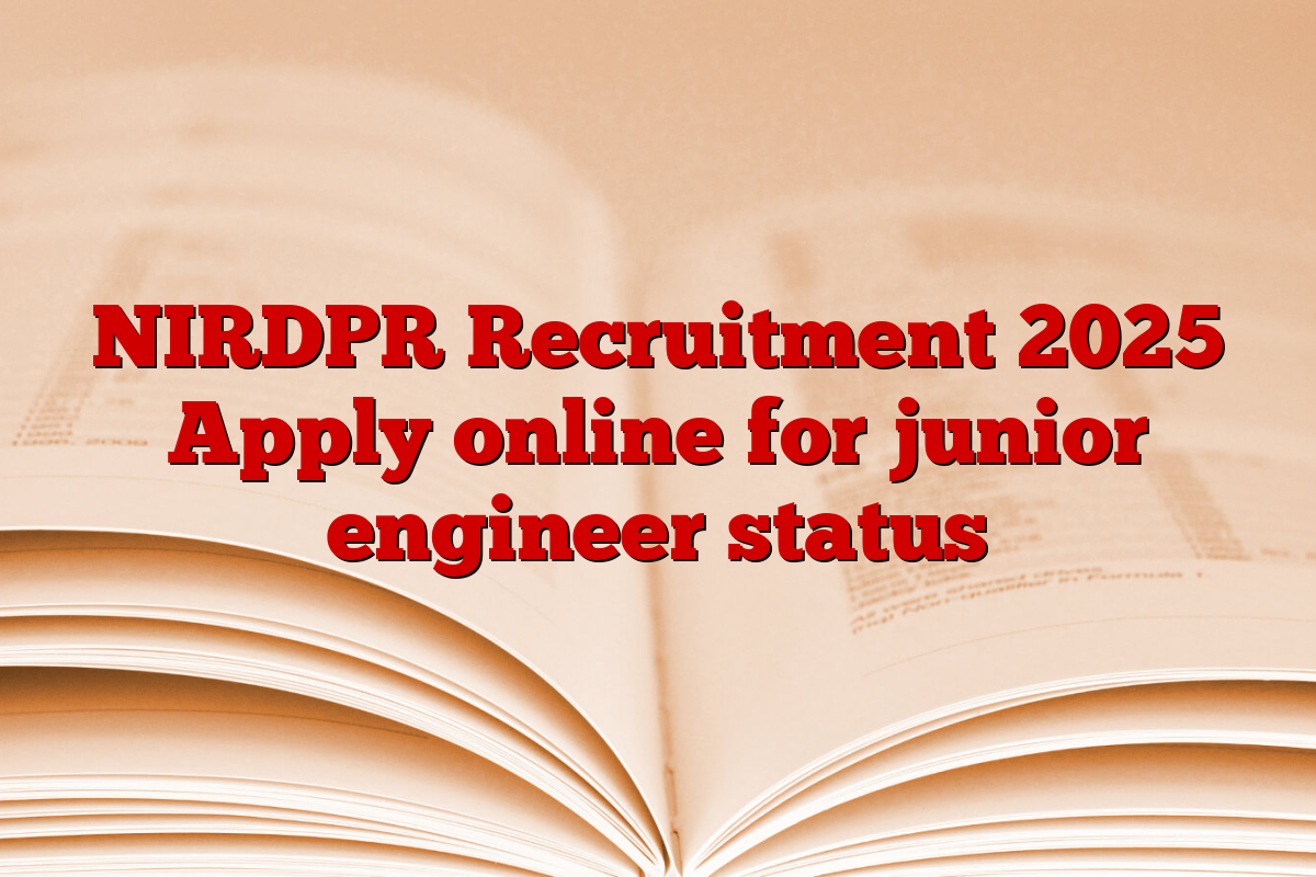 NIRDPR Recruitment 2025 Apply online for junior engineer status