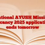 National AYUSH Mission Vacancy 2025 application ends tomorrow