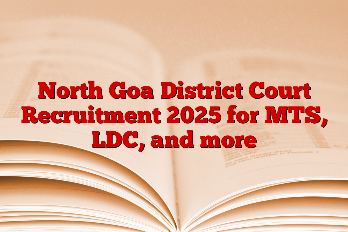 North Goa District Court Recruitment 2025 for MTS, LDC, and more