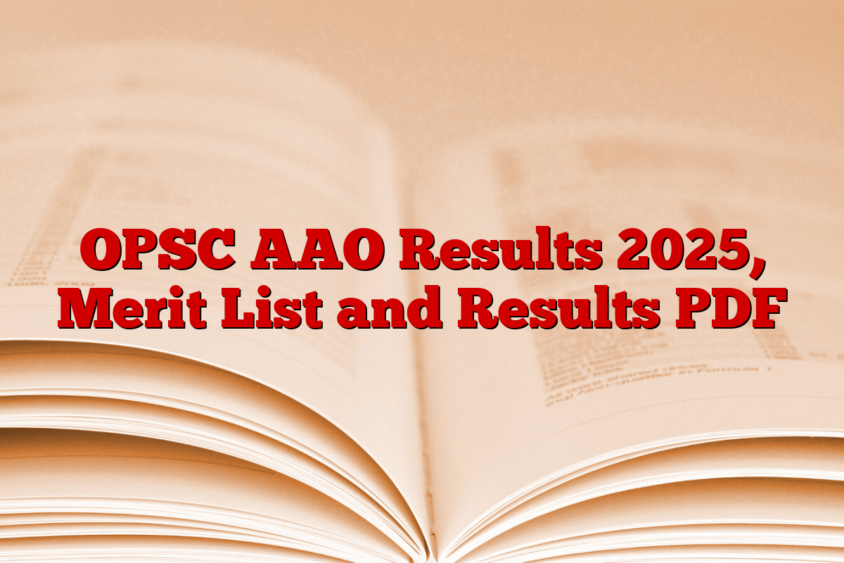 OPSC AAO Results 2025, Merit List and Results PDF