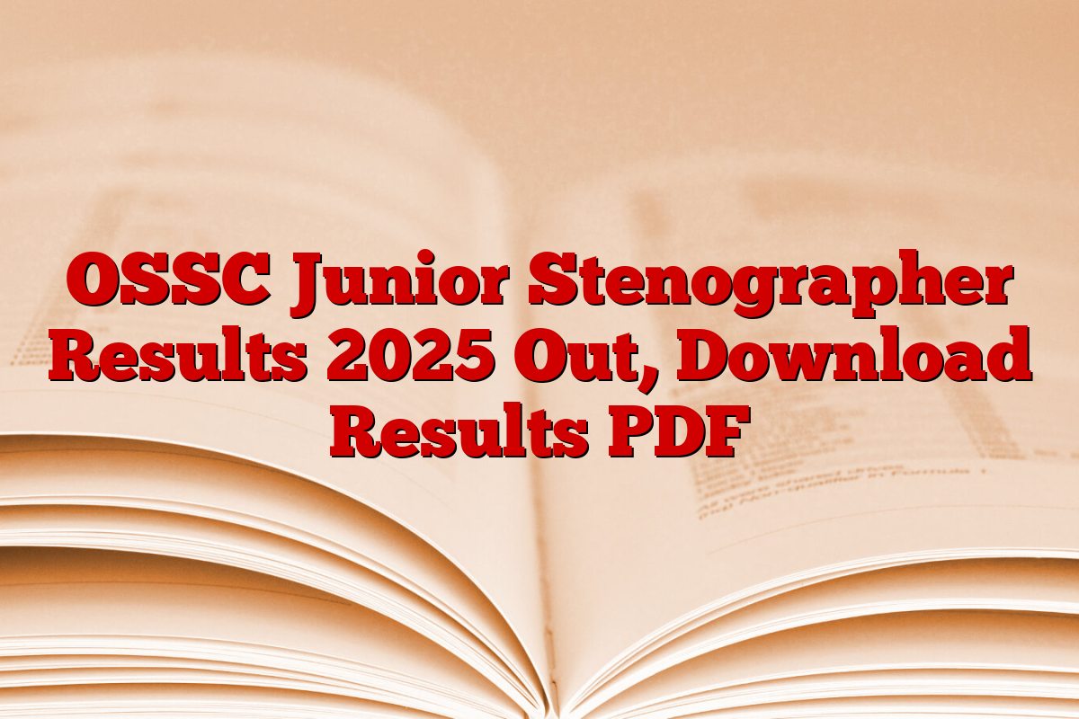 OSSC Junior Stenographer Results 2025 Out, Download Results PDF