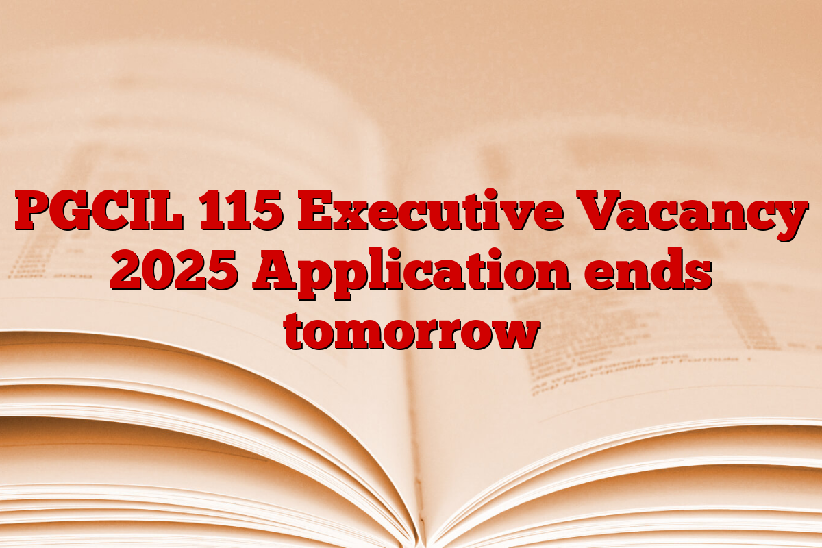 PGCIL 115 Executive Vacancy 2025 Application ends tomorrow