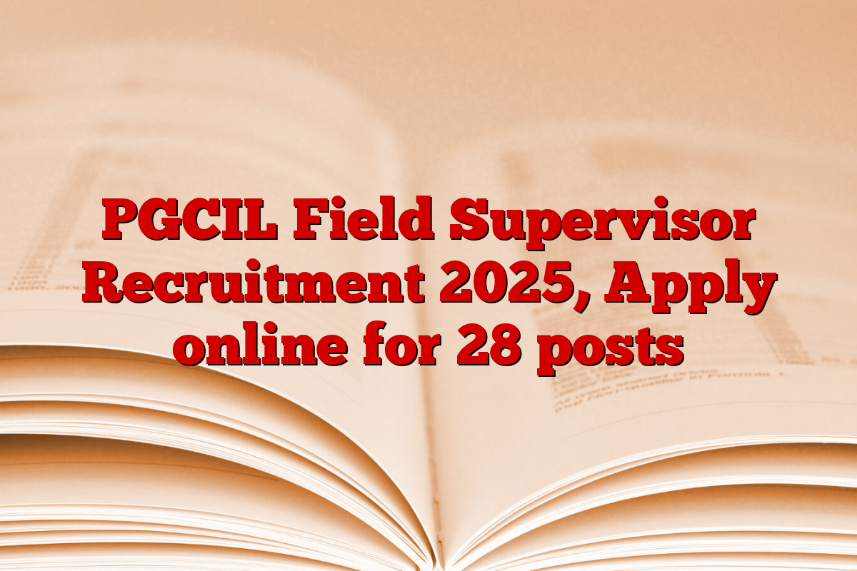 PGCIL Field Supervisor Recruitment 2025, Apply online for 28 posts