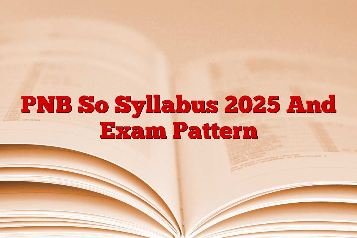 PNB So Syllabus 2025 And Exam Pattern