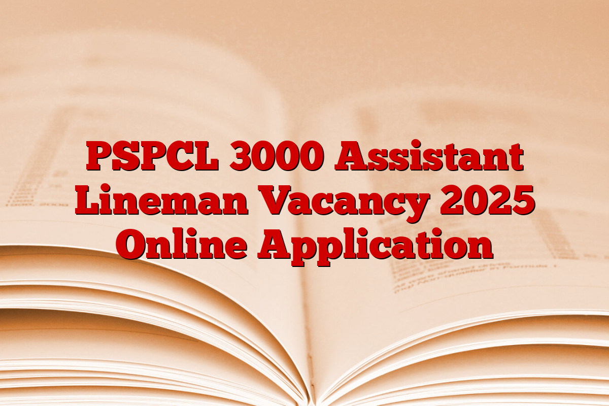 PSPCL 3000 Assistant Lineman Vacancy 2025 Online Application