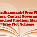 Pradhanmantri Free Plot Yojana: Central Government launched Pradhan Mantri Free Plot Scheme