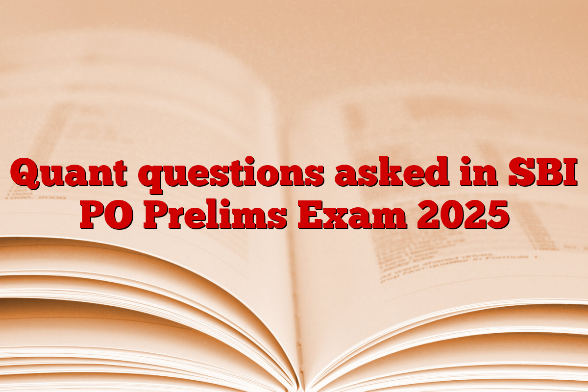 Quant questions asked in SBI PO Prelims Exam 2025