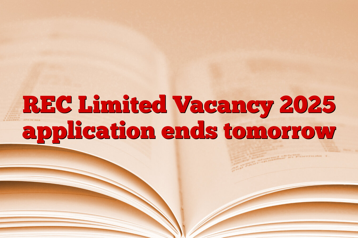 REC Limited Vacancy 2025 application ends tomorrow