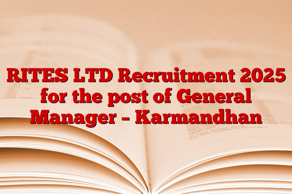 RITES LTD Recruitment 2025 for the post of General Manager – Karmandhan