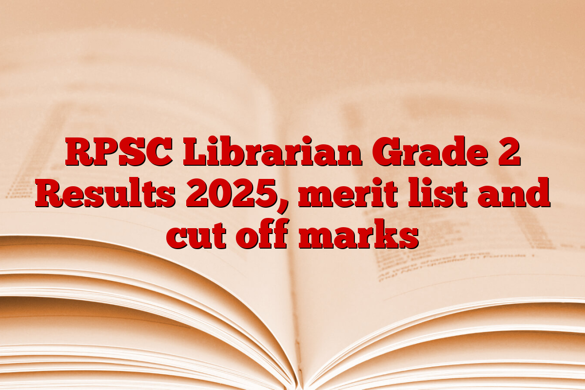 RPSC Librarian Grade 2 Results 2025, merit list and cut off marks