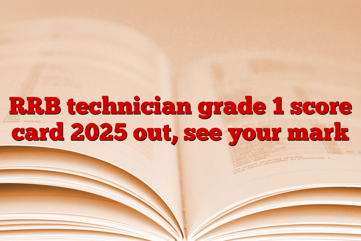 RRB technician grade 1 score card 2025 out, see your mark