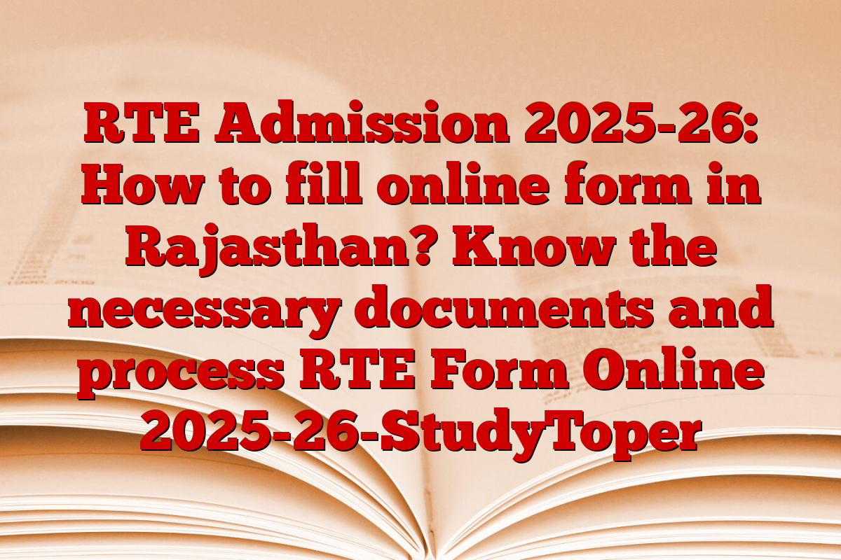 RTE Admission 2025-26: How to fill online form in Rajasthan? Know the necessary documents and process RTE Form Online 2025-26-StudyToper