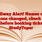 Railway Alert! Names of 8 stations changed, check new list before booking tickets – StudyToper