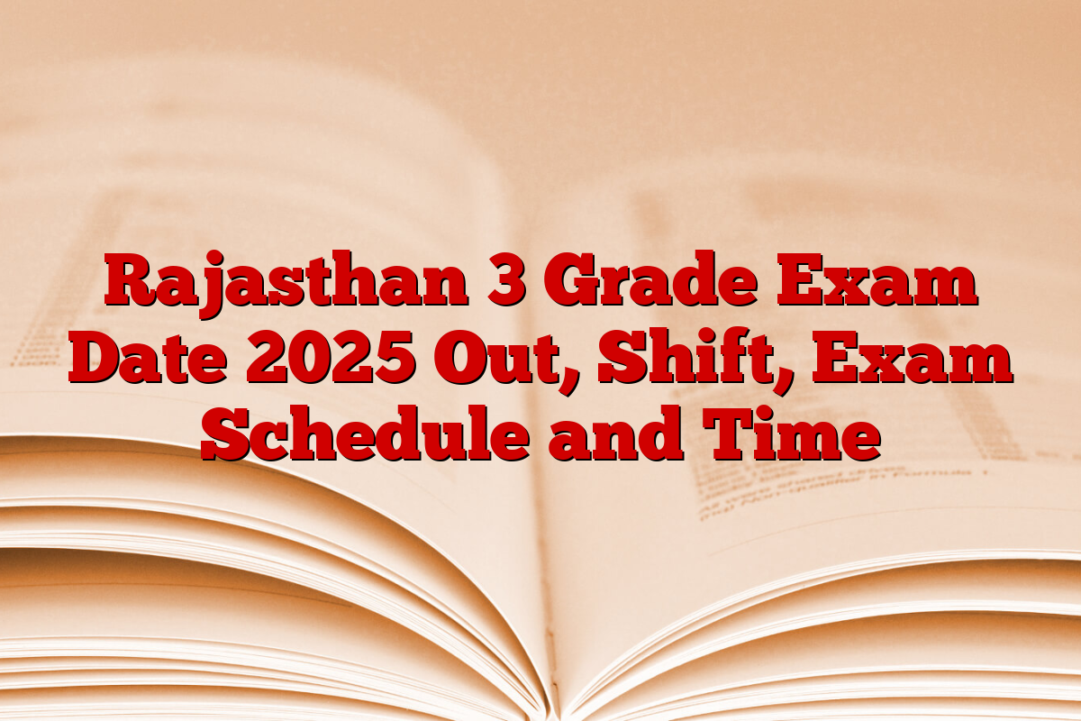 Rajasthan 3 Grade Exam Date 2025 Out, Shift, Exam Schedule and Time