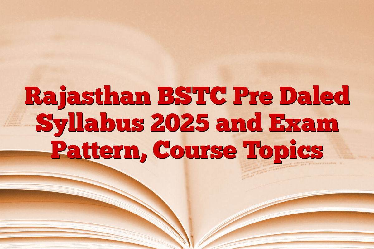 Rajasthan BSTC Pre Daled Syllabus 2025 and Exam Pattern, Course Topics