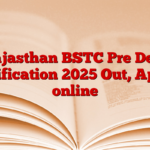 Rajasthan BSTC Pre Deld Notification 2025 Out, Apply online