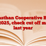 Rajasthan Cooperative Bank cut 2025, check cut off marks last year