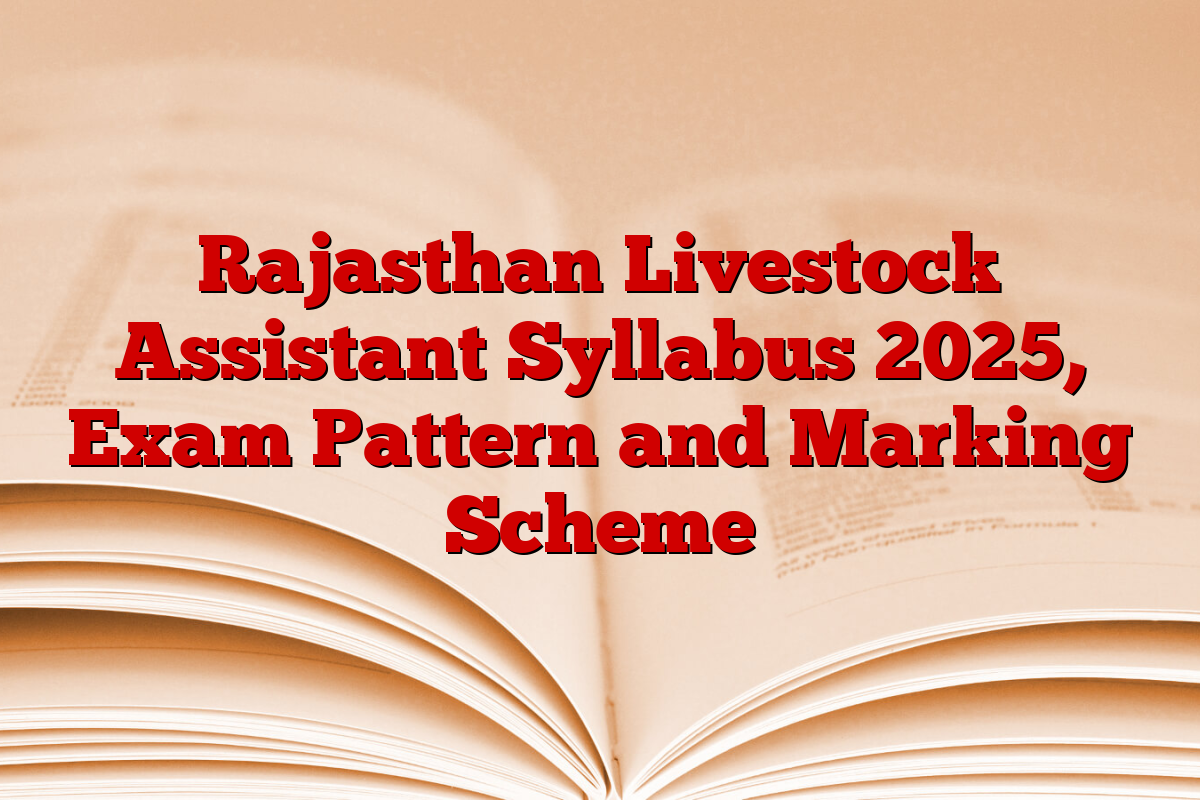Rajasthan Livestock Assistant Syllabus 2025, Exam Pattern and Marking Scheme
