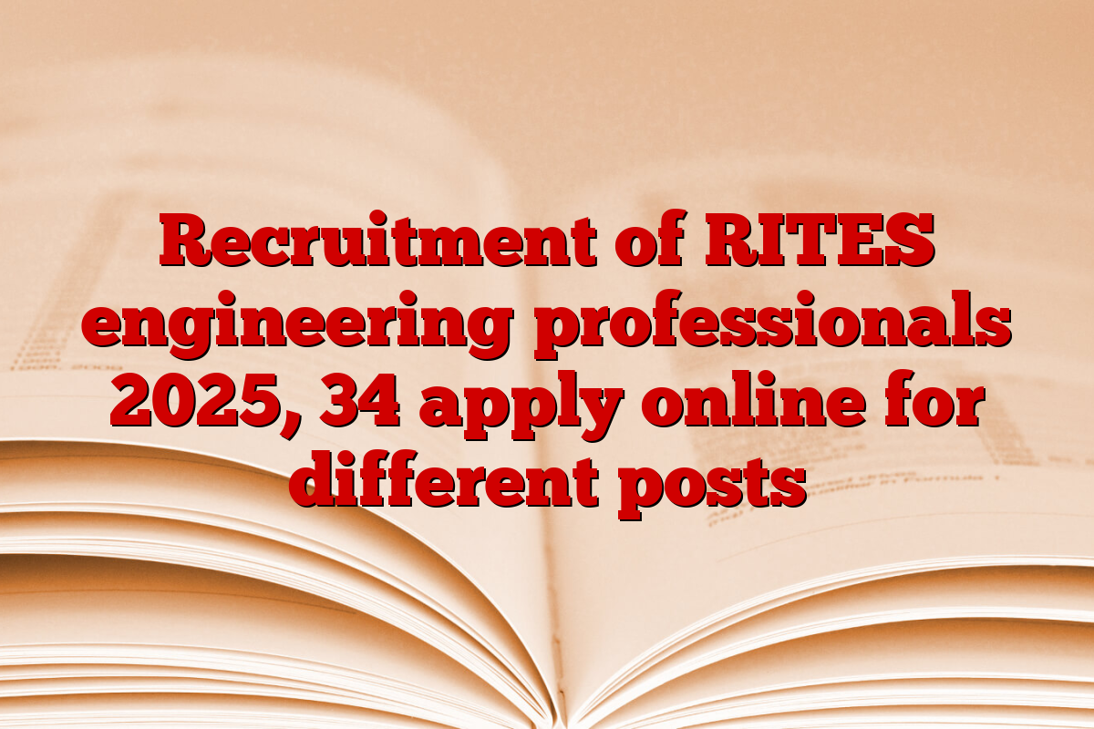 Recruitment of RITES engineering professionals 2025, 34 apply online for different posts