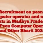 Recruitment on peon, computer operator and other posts in Madhya Pradesh, MP Peon Computer Operator and Other Bharti 2025