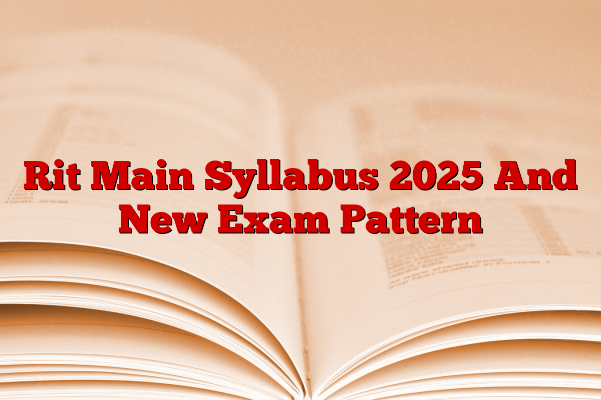 Rit Main Syllabus 2025 And New Exam Pattern