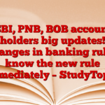 SBI, PNB, BOB account holders big updates! Changes in banking rules, know the new rule immediately – StudyToper