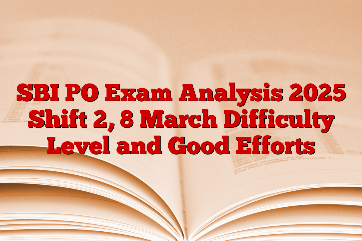 SBI PO Exam Analysis 2025 Shift 2, 8 March Difficulty Level and Good Efforts