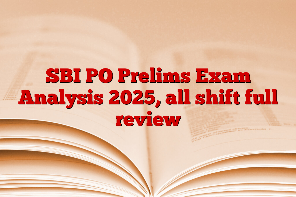 SBI PO Prelims Exam Analysis 2025, all shift full review