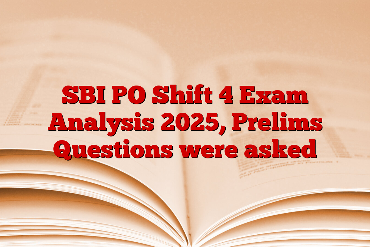 SBI PO Shift 4 Exam Analysis 2025, Prelims Questions were asked