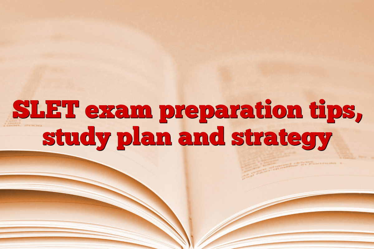 SLET exam preparation tips, study plan and strategy