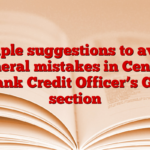 Simple suggestions to avoid general mistakes in Central Bank Credit Officer’s GA section