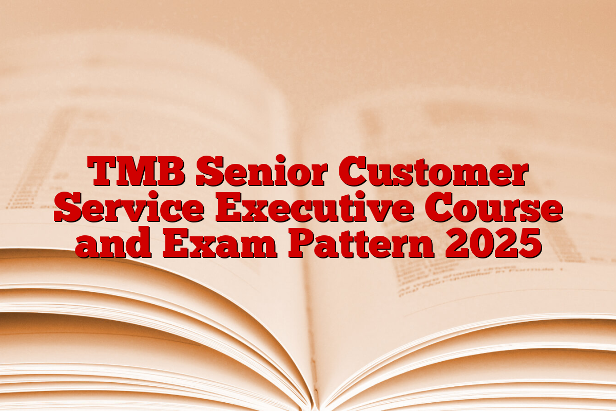 TMB Senior Customer Service Executive Course and Exam Pattern 2025