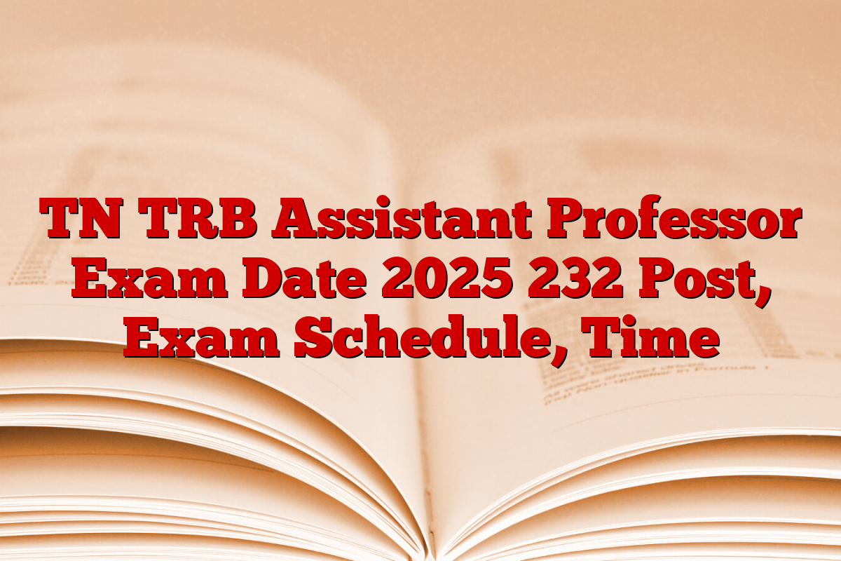 TN TRB Assistant Professor Exam Date 2025 232 Post, Exam Schedule, Time