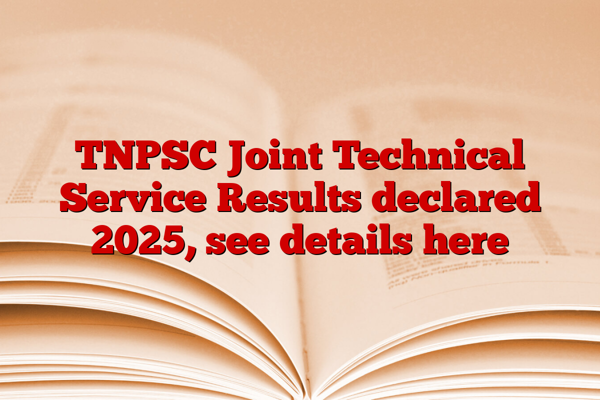 TNPSC Joint Technical Service Results declared 2025, see details here