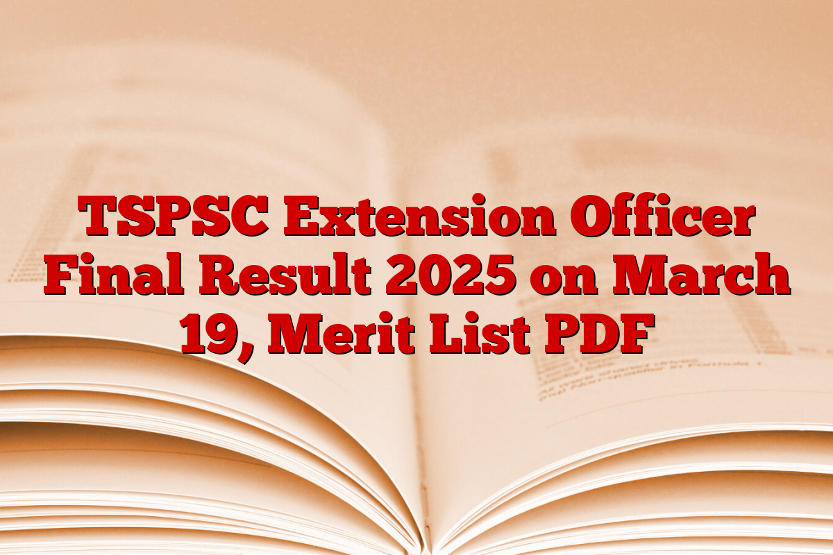 TSPSC Extension Officer Final Result 2025 on March 19, Merit List PDF