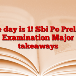 The day is 1! Sbi Po Prelims Examination Major takeaways