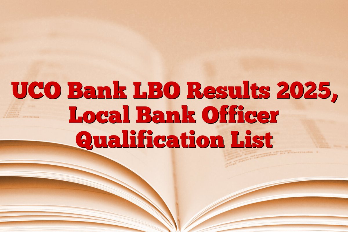 UCO Bank LBO Results 2025, Local Bank Officer Qualification List