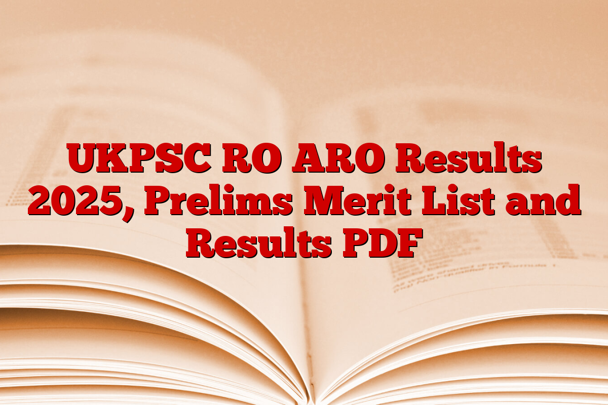 UKPSC RO ARO Results 2025, Prelims Merit List and Results PDF