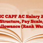 UPSC CAPF AC Salary 2025 Structure, Pay Scale, Allowance (Rank War)