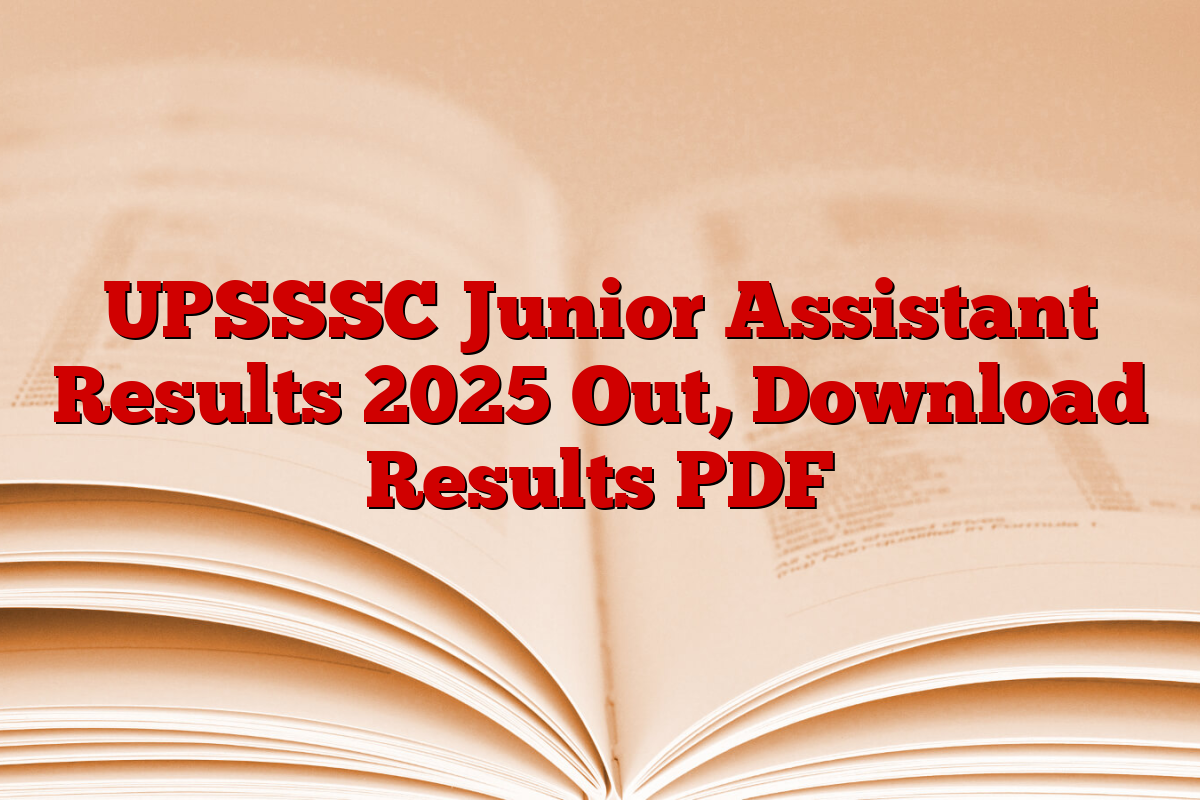 UPSSSC Junior Assistant Results 2025 Out, Download Results PDF