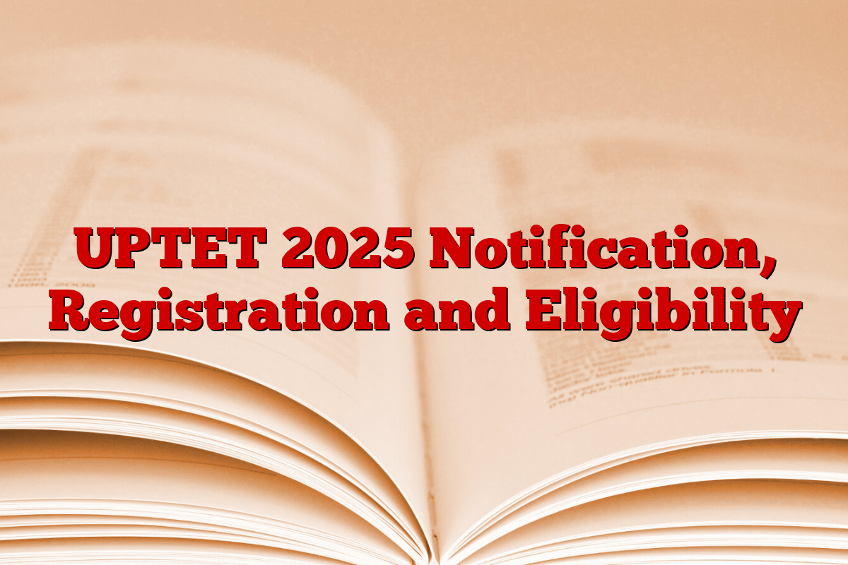 UPTET 2025 Notification, Registration and Eligibility - StudyToper