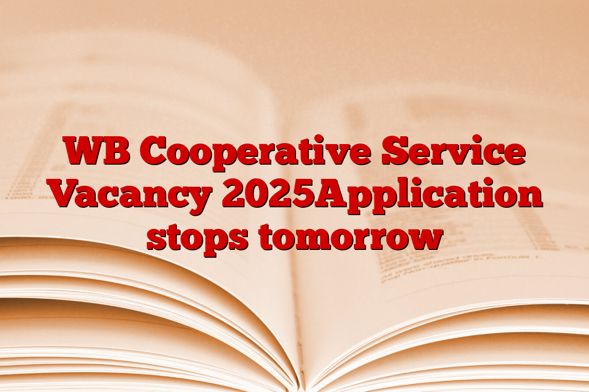 WB Cooperative Service Vacancy 2025Application stops tomorrow