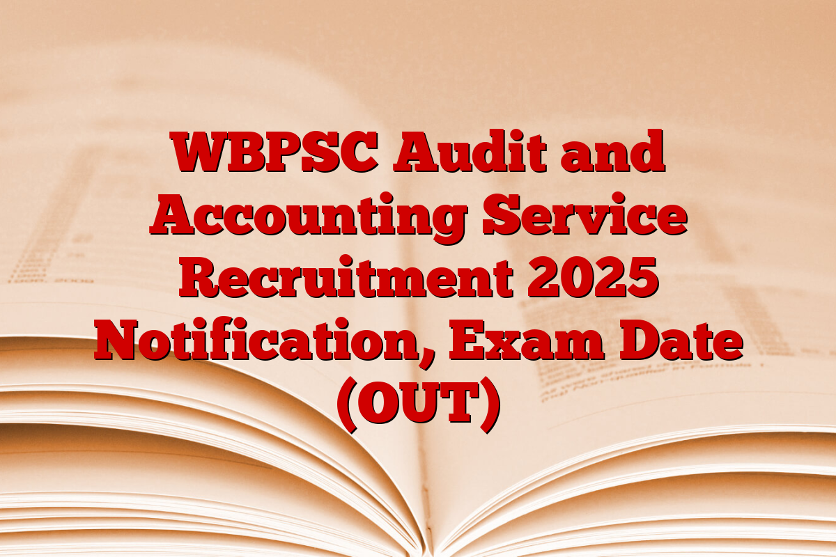 WBPSC Audit and Accounting Service Recruitment 2025 Notification, Exam Date (OUT)