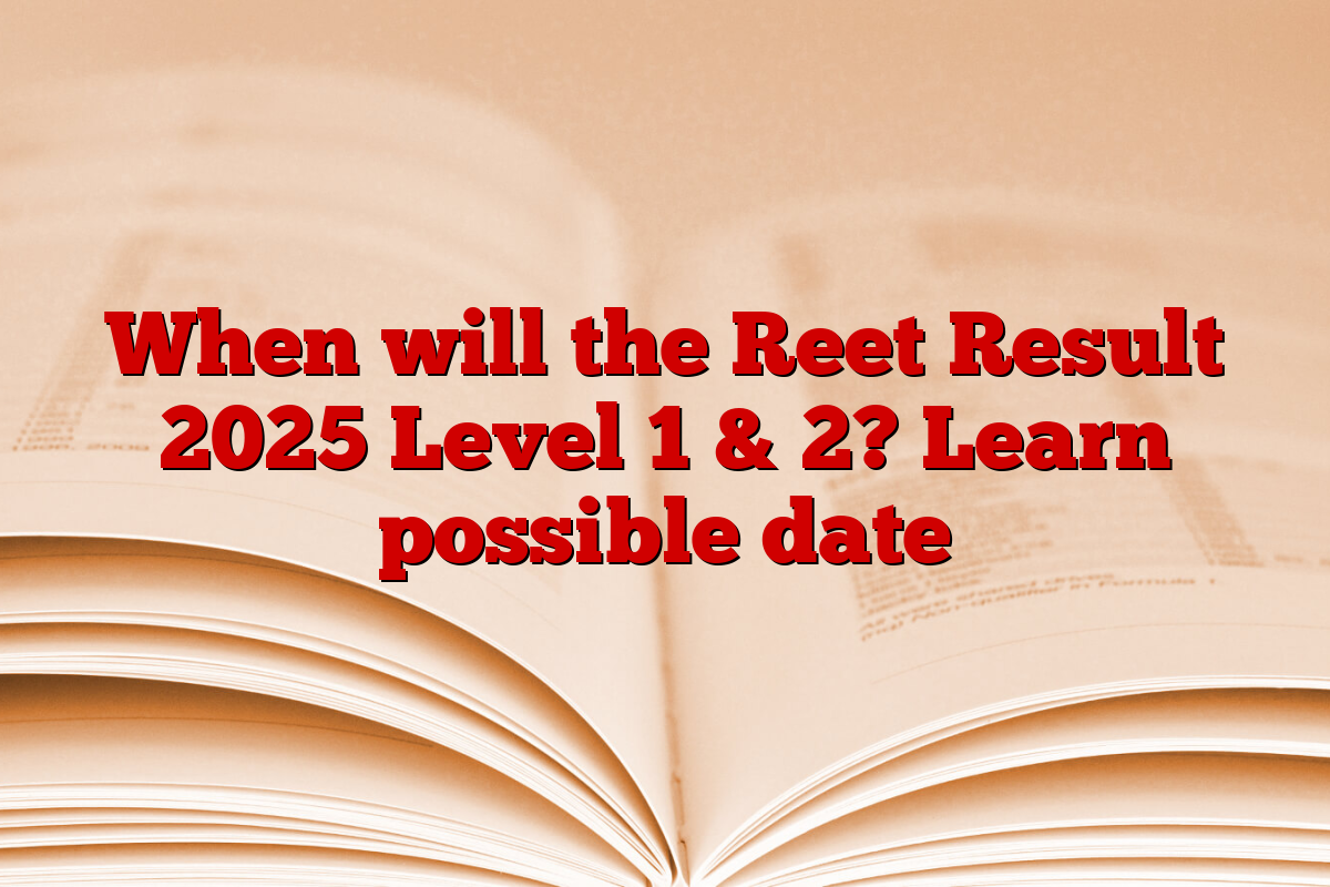 When will the Reet Result 2025 Level 1 & 2? Learn possible date