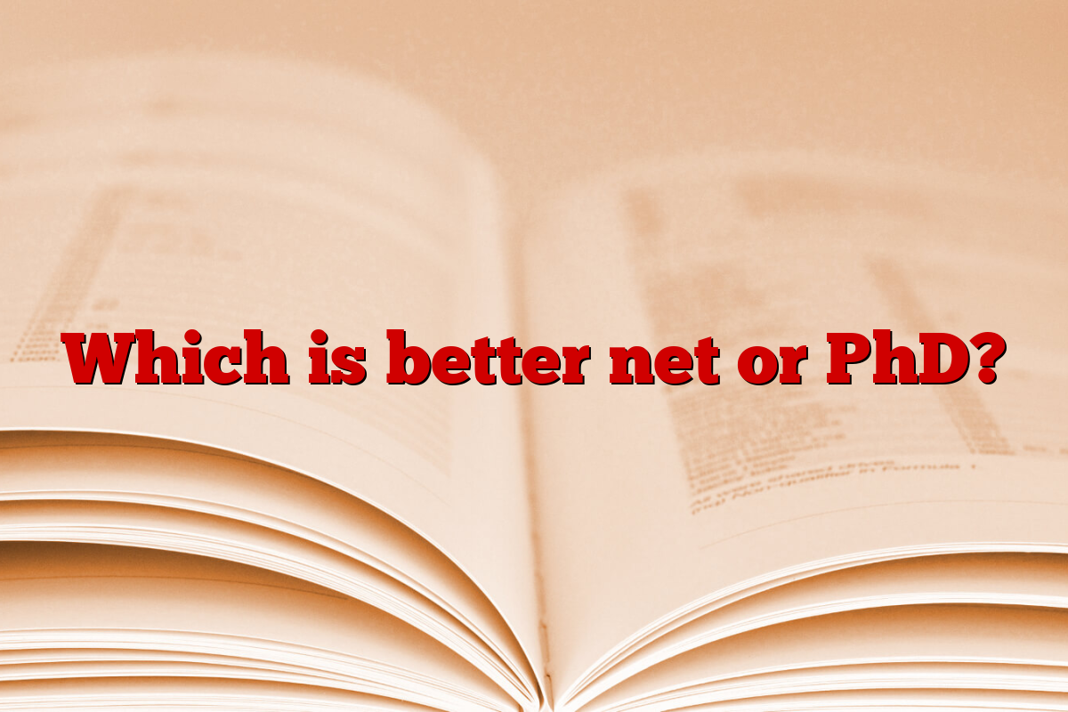 Which is better net or PhD?