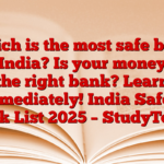 Which is the most safe bank in India? Is your money in the right bank? Learn immediately! India Safest Bank List 2025 – StudyToper