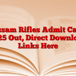 Assam Rifles Admit Card 2025 Out, Direct Download Links Here