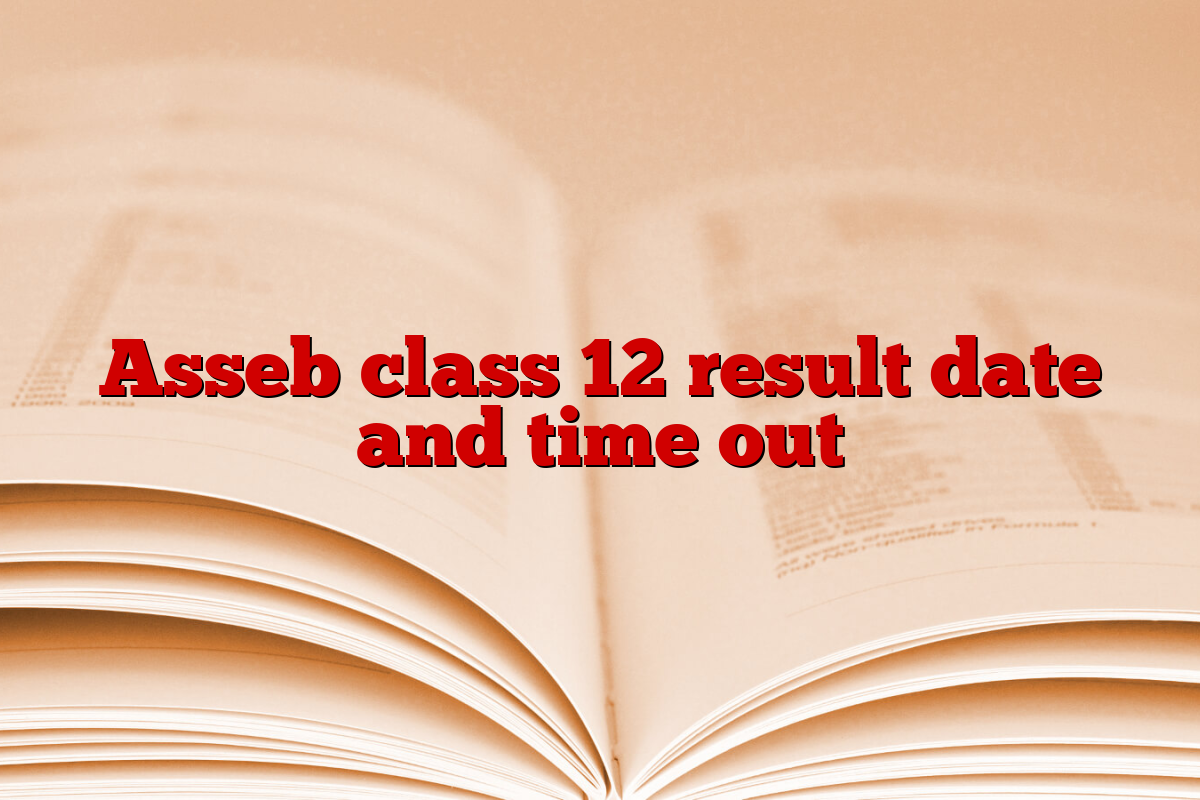 Asseb class 12 result date and time out