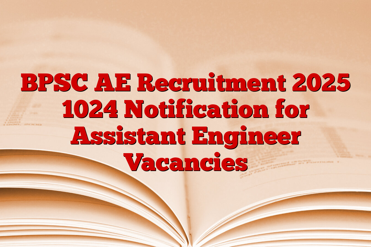 BPSC AE Recruitment 2025 1024 Notification for Assistant Engineer Vacancies